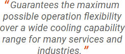 Guarantees the maximum possible operation flexibility over a wide cooling capability range for many services and industries.